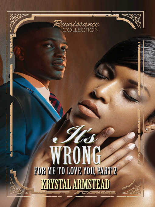 Title details for It's Wrong for Me to Love You, Part 2 by Krystal Armstead - Wait list